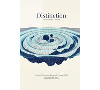 Distinction -The Substrate Cascade: Unified Information Substrate Theory (UIST)