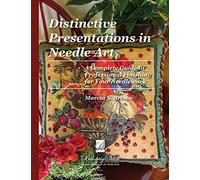 Distinctive Presentations In Needle Art: A Complete Guide to Professional Finishing for Your Needlework