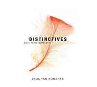 Distinctives : Daring to be Different in an Indifferent World