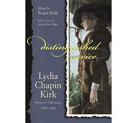 Distinguished Service: Lydia Chapin Kirk, Partner in Diplomacy, 1896-1984 (Adst-Dacor Diplomats and Diplomacy Book)
