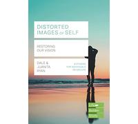 Distorted images of Self (Lifebuilder Study Guides): Restoring our Vision (Lifebuilder Bible Study Guides)