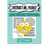 Distract Me, Please!: Large Print Adult Activity Book: with Crosswords, Mazes, Word Searches, and Inspirational Swear Word Coloring Pages - Stress Relief, Brain Games, and Creative Comic Templates