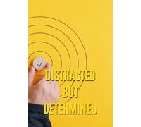 Distracted but Determined: An ADHD-Inspired Productivity Notebook for Chaotic Minds With Big Goals