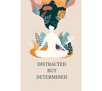 Distracted but Determined: An ADHD-Inspired Productivity Notebook for Chaotic Minds With Big Goals