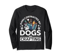 Distracted By Dogs and Crafting Crafter Creative Hobby Long Sleeve T-Shirt