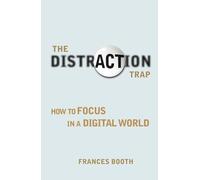 Distraction Trap: How to Focus in a Digital World