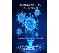 Distractions IV It Happened: An Anthology of Short Stories