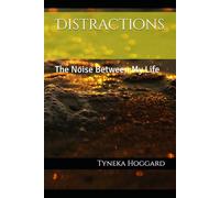 Distractions: The Noise Between My Life