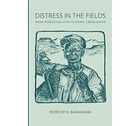 Distress in the Fields - Indian Agriculture after Economic Liberalization