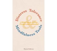 Distress Tolerance & Mindfulness Tools: A Brief Guide to Stay Present and Grounded