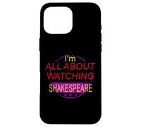 Distressed All About Watching Shakespeare Humorous Slogan Case for iPhone 16 Pro Max