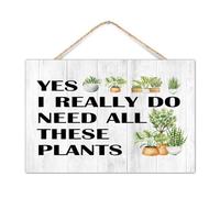 Distressed Established Wood Sign Yes I Really Do Need All These Plants Wall Art Décor for Cabin Plant Lover Houseplant Wooden Signs Positive Wall Decor Sign for Bedroom 12x8in