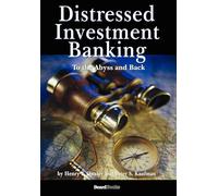Distressed Investment Banking - To the Abyss and Back