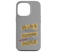 Distressed Life Incomplete Without Shakespeare Humorous Meme Case for iPhone 13 Pro