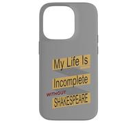 Distressed Life Incomplete Without Shakespeare Humorous Meme Case for iPhone 14 Pro