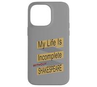 Distressed Life Incomplete Without Shakespeare Humorous Meme Case for iPhone 14 Pro Max