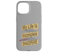 Distressed Life Incomplete Without Shakespeare Humorous Meme Case for iPhone 15