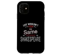 Distressed Life Same Without Shakespeare Humorous Slogan Case for iPhone 11