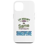 Distressed Life Same Without Shakespeare Humorous Slogan Case for iPhone 13