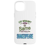 Distressed Life Same Without Shakespeare Humorous Slogan Case for iPhone 15 Plus