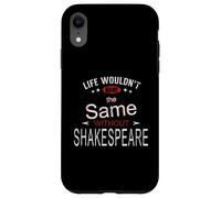 Distressed Life Same Without Shakespeare Humorous Slogan Case for iPhone XR