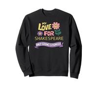Distressed Love Shakespeare Only Grows Stronger Humorous Sweatshirt