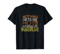 Distressed Nothing Hot Bothered Like Shakespeare Funny Meme T-Shirt