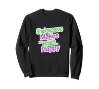Distressed Shakespeare Makes Brain Happy Humorous Slogan Sweatshirt