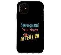 Distressed Shakespeare You Have My Attention Humorous Slogan Case for iPhone 11