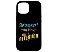 Distressed Shakespeare You Have My Attention Humorous Slogan Case for iPhone 15
