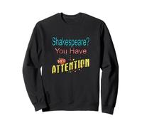 Distressed Shakespeare You Have My Attention Humorous Slogan Sweatshirt