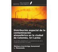 Distribución espacial de la contaminación atmosférica en la ciudad de Colombo, Sri Lanka: Uso de SIG y teledetección: un estudio de caso de la ciudad de Colombo, Sri Lanka