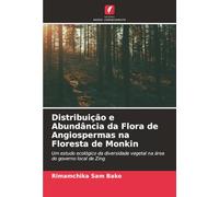 Distribuição e Abundância da Flora de Angiospermas na Floresta de Monkin: Um estudo ecológico da diversidade vegetal na área do governo local de Zing