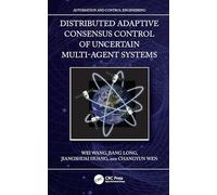 Distributed Adaptive Consensus Control of Uncertain Multi-Agent Systems (Automation and Control Engineering)