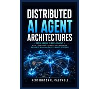Distributed AI Agent Architectures: From Design to Deployment with Practical Patterns for Building Reliable, Scalable Multi-Agent Systems