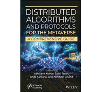Distributed Algorithms and Protocols for the Metaverse : A Comprehensive Guide