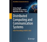 Distributed Computing and Communication Systems: Select Proceedings of ICDCCS 2025 (IoT and Wireless Communication Networks)