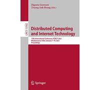 Distributed Computing and Internet Technology: 17th International Conference, ICDCIT 2021, Bhubaneswar, India, January 7-10, 2021, Proceedings: 12582 (Lecture Notes in Computer Science, 12582)