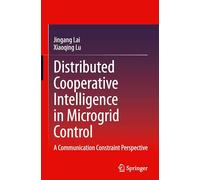 Distributed Cooperative Intelligence in Microgrid Control: A Communication Constraint Perspective