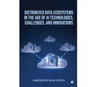 Distributed Data Ecosystems in the Age of AI Technologies, Challenges, and Innovations