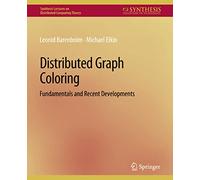 Distributed Graph Coloring: Fundamentals and Recent Developments (Synthesis Lectures on Distributed Computing Theory)