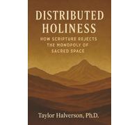 Distributed Holiness: How Scripture Rejects the Monopoly of Sacred Space