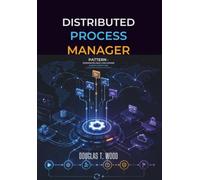 Distributed Process Manager Pattern: Designing Reliable Long-Running Business Workflows Across Distributed Systems