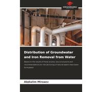 Distribution of Groundwater and Iron Removal from Water: Based on the results of these studies, key conclusions and recommendations for the deironing of natural waters have been formulated