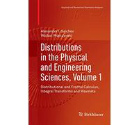 Distributions in the Physical and Engineering Sciences, Volume 1: Distributional and Fractal Calculus, Integral Transforms and Wavelets (Applied and Numerical Harmonic Analysis)