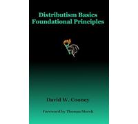 Distributism Basics: Foundational Principles