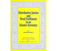 Distributive Justice and Need Fulfilment in an Islamic Economy (Islamic Economics Series)