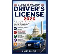 DISTRICT OF COLUMBIA DRIVER'S LICENSE 2026: The Complete DC Permit Test Study Guide with Practice Questions, Road Signs, Traffic Laws, and Expert Tips for Confident Test Preparation