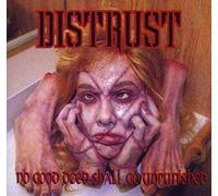 Distrust - No Good Deed Shall Go Unpunished