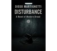 DISTURBANCE: A Novel of Modern Dread